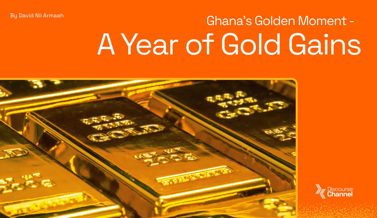 Ghana's Golden Moment - A Year of Gold Gains
