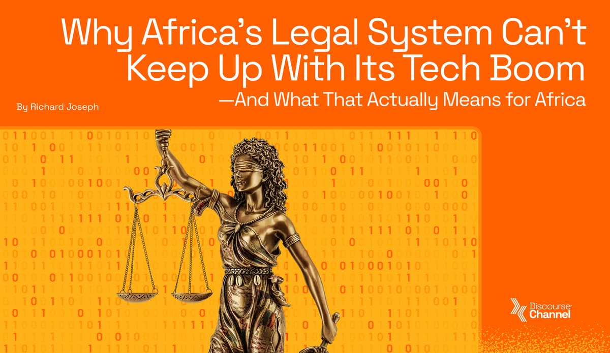 Why Africa's Legal System Can't Keep Up With Its Tech Boom—And What That Actually Means for Africa