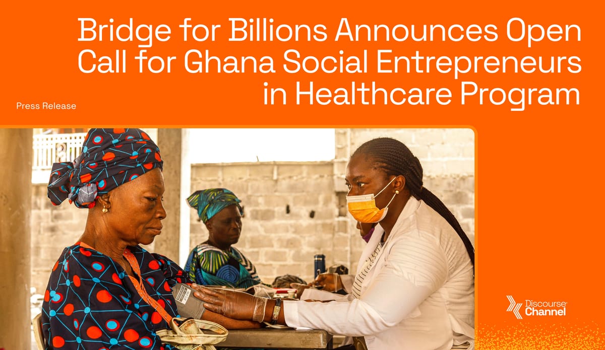 Bridge for Billions Announces Open Call for Ghana Social Entrepreneurs in Healthcare Program