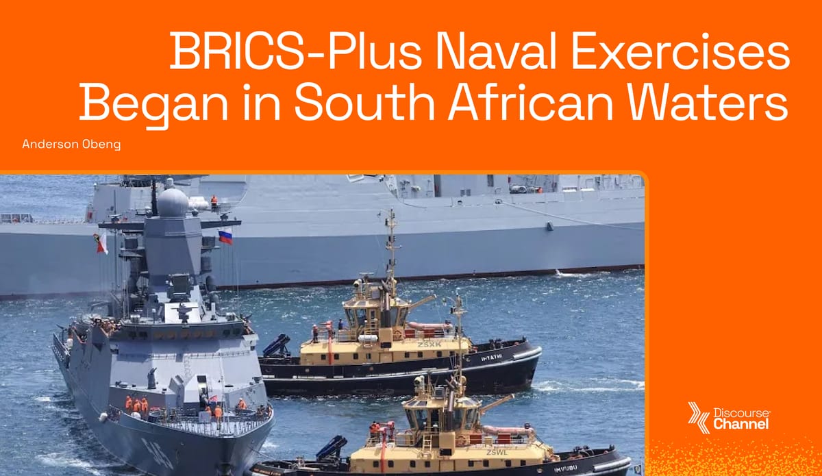 BRICS-Plus Naval Exercises Began in South African Waters