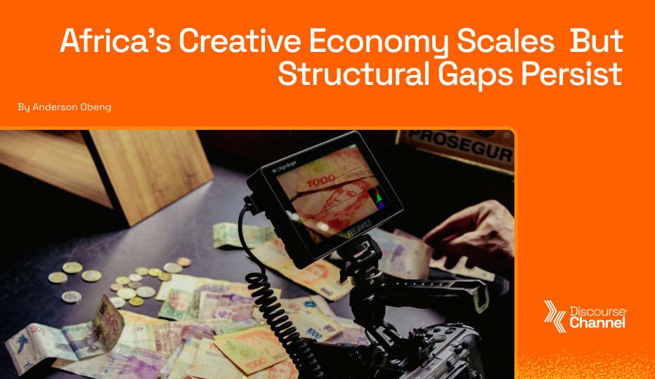 Africa’s Creative Economy Scales  But Structural Gaps Persist