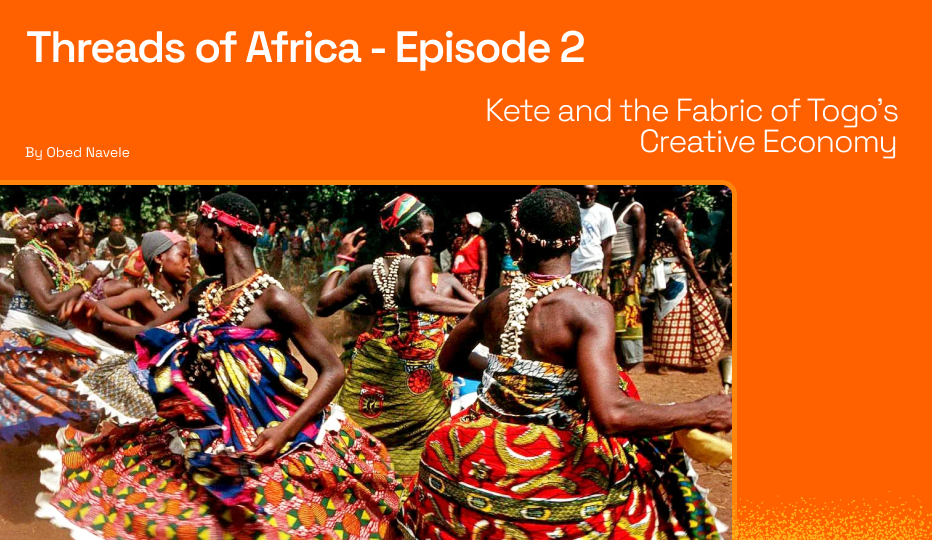 Threads of Africa – Episode 2: Kete and the Fabric of Togo’s Creative Economy