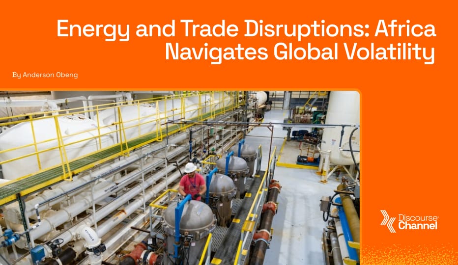 Energy and Trade Disruptions: Africa Navigates Global Volatility
