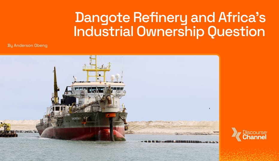Dangote Refinery and Africa’s Industrial Ownership Question