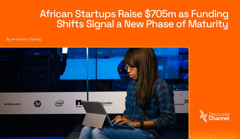 African Startups Raise $705m as Funding Shifts Signal a New Phase of Maturity