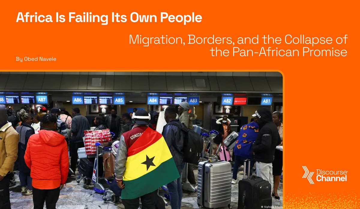 Africa Is Failing Its Own People; Migration, Borders, and the Collapse of the Pan-African Promise