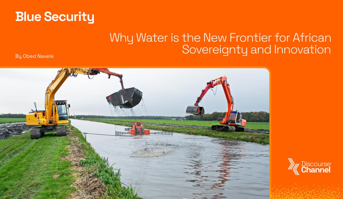 Blue Security: Why Water is the New Frontier for African Sovereignty and Innovation