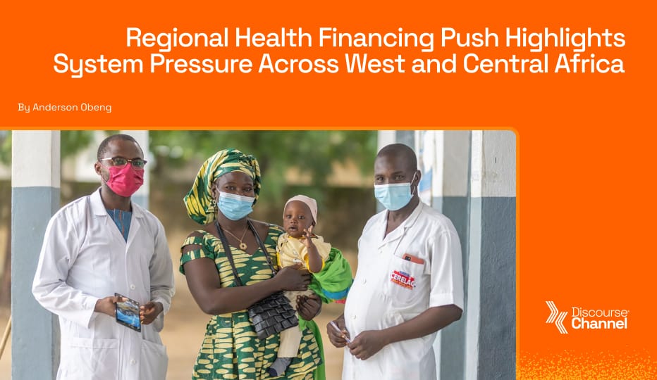 Regional Health Financing Push Highlights System Pressure Across West and Central Africa
