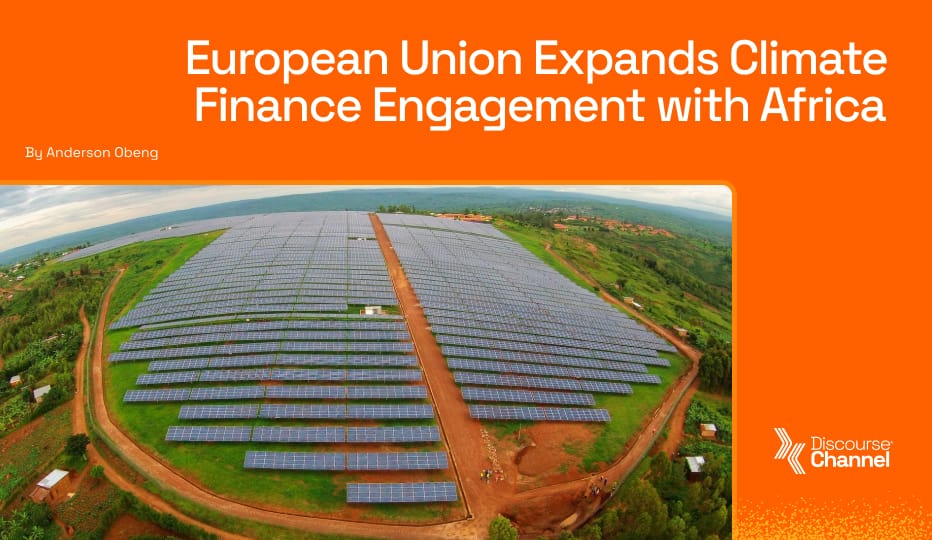 European Union Expands Climate Finance Engagement with Africa