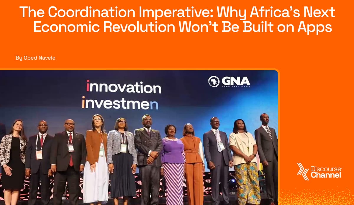 The Coordination Imperative: Why Africa's Next Economic Revolution Won't Be Built on Apps