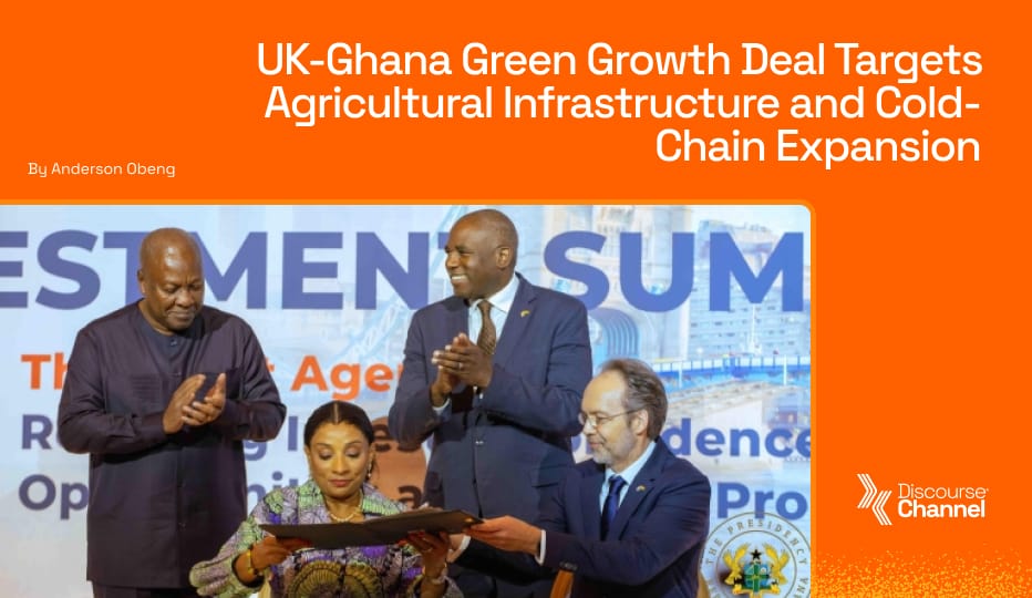 UK-Ghana Green Growth Deal Targets Agricultural Infrastructure and Cold-Chain Expansion