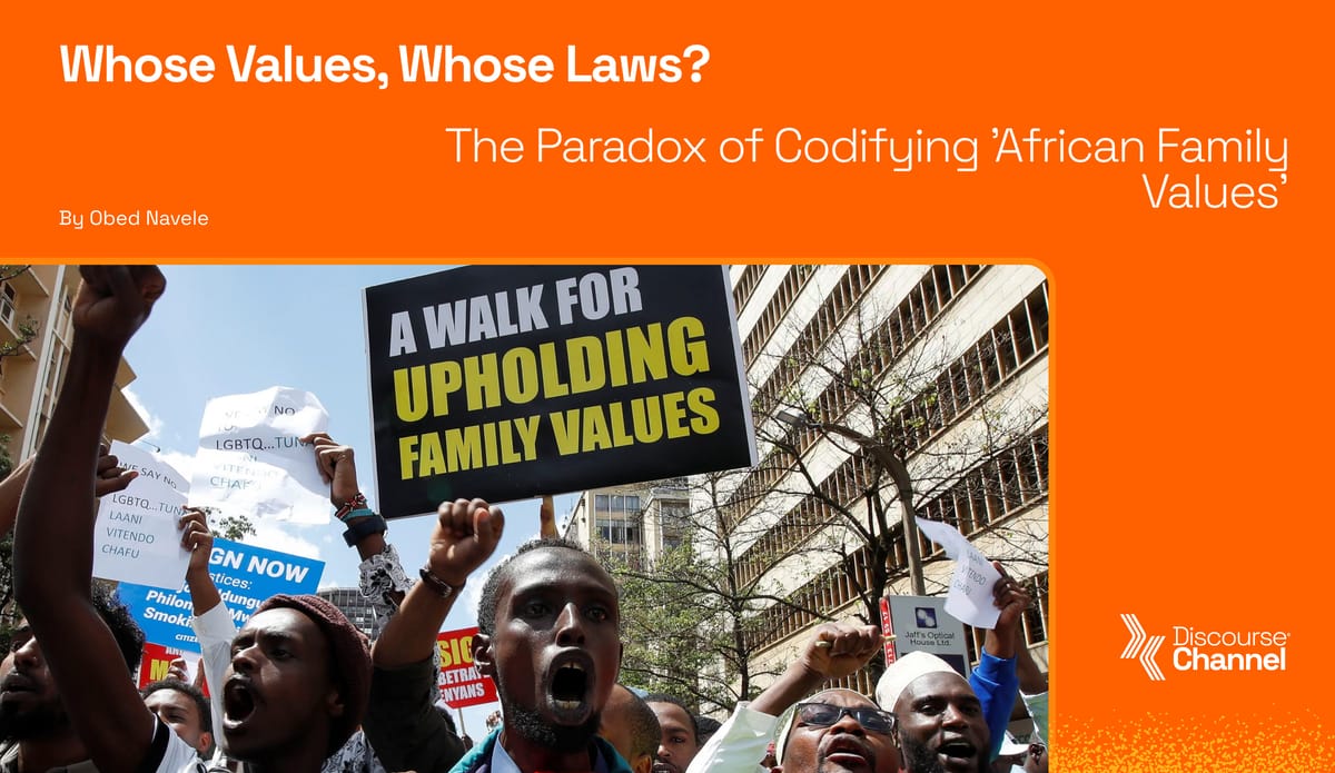 Whose Values, Whose Laws? The Paradox of Codifying 'African Family Values'
