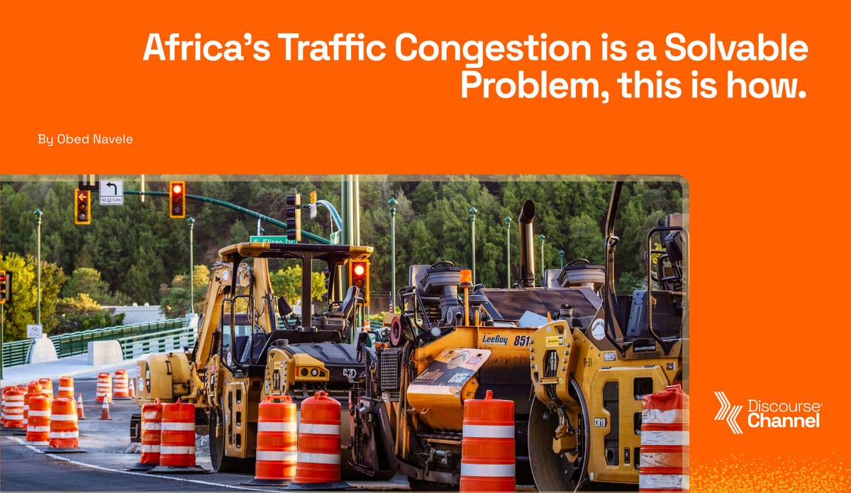 Africa’s Traffic Congestion is a Solvable Problem, this is how.