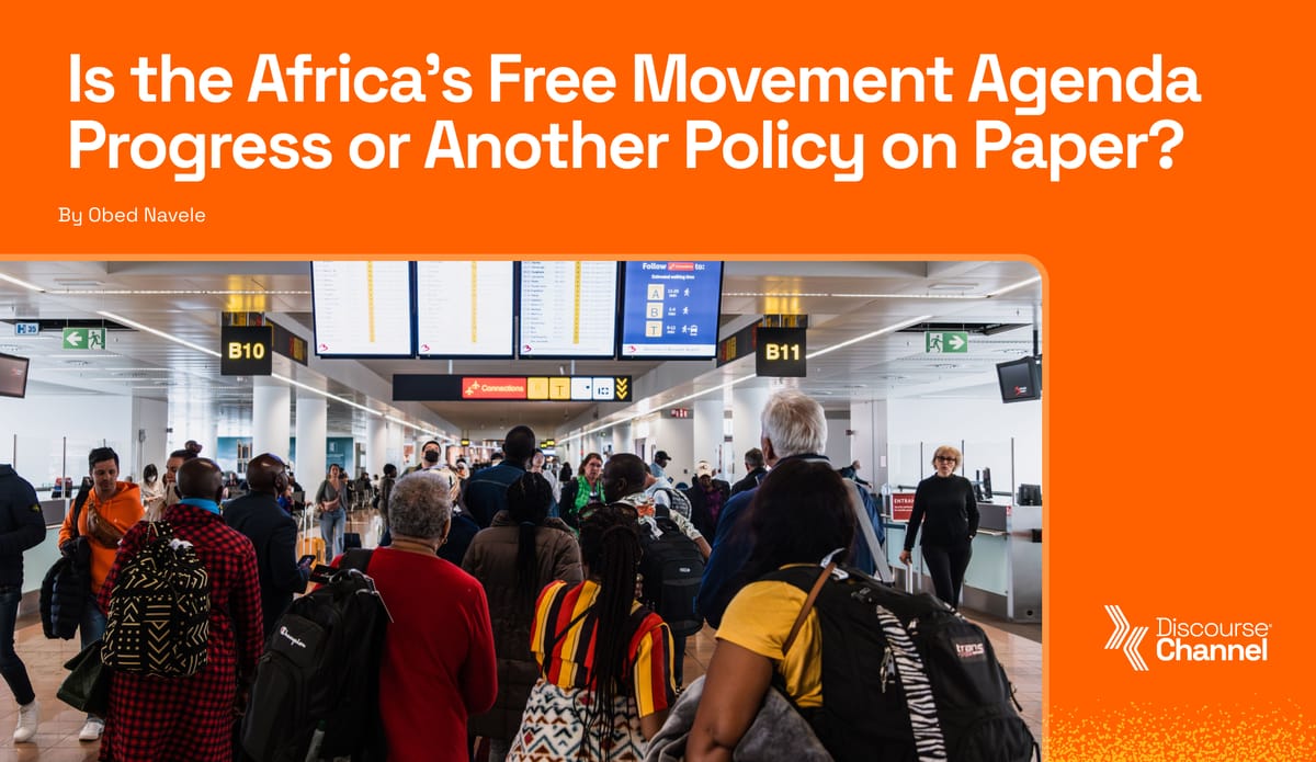 Is the Africa's Free Movement Agenda Progress or Another Policy on Paper?