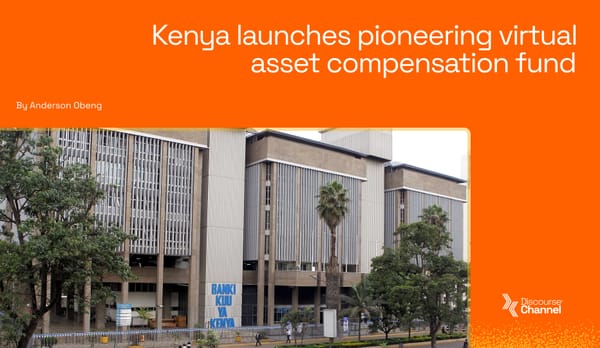 Kenya launches pioneering virtual asset compensation fund