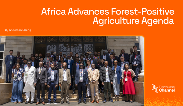 Africa Advances Forest-Positive Agriculture Agenda
