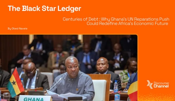 THE BLACK STAR LEDGER Centuries of Debt : Why Ghana’s UN Reparations Push Could Redefine Africa’s Economic Future