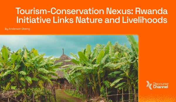 Tourism‑Conservation Nexus: Rwanda Initiative Links Nature and Livelihoods