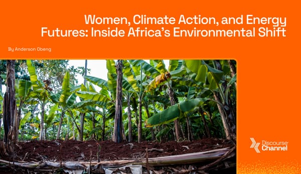 Climate Action, and Energy Futures: Inside Africa’s Environmental Shift
