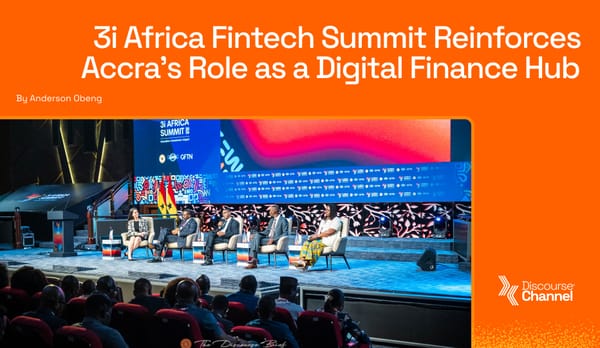 3i Africa Fintech Summit Reinforces Accra’s Role as a Digital Finance Hub