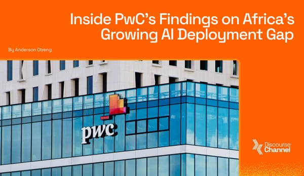 Inside PwC’s Findings on Africa’s Growing AI Deployment Gap