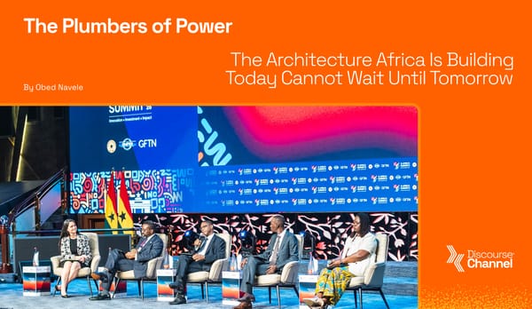 The Plumbers of Power: The Architecture Africa Is Building Today Cannot Wait Until Tomorrow