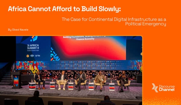 Africa Cannot Afford to Build Slowly: The Case for Continental Digital Infrastructure as a Political Emergency