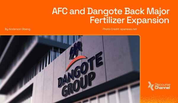 AFC and Dangote Back Major Fertilizer Expansion